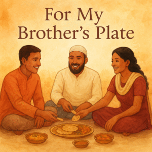 We don’t need to fight for food, my friend, We just need to share the plate again.